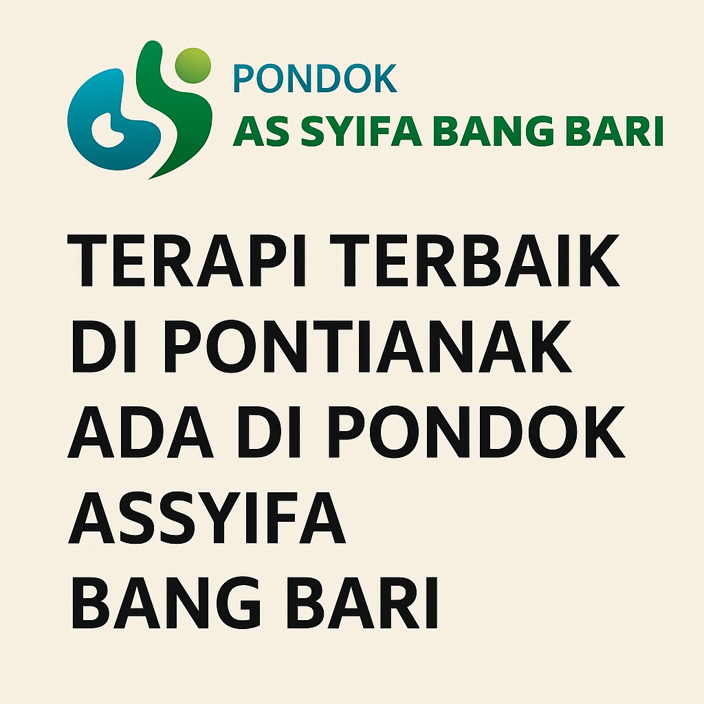 Terapi Terbaik di Pontianak Ada di Pondok Assyifa Bang Bari