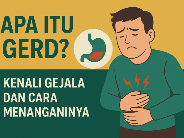GERD: Mengenal Penyakit Refluks Asam Lambung dan Cara Menanganinya